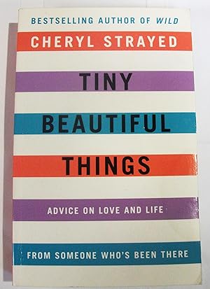 Immagine del venditore per Tiny beautiful things : advice on love and life from someone who's been there venduto da RightWayUp Books