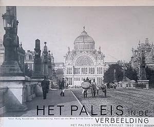 Bild des Verkufers fr Het Paleis in de verbeelding: het Paleis van Volksvlijt 1860-1961 zum Verkauf von Klondyke