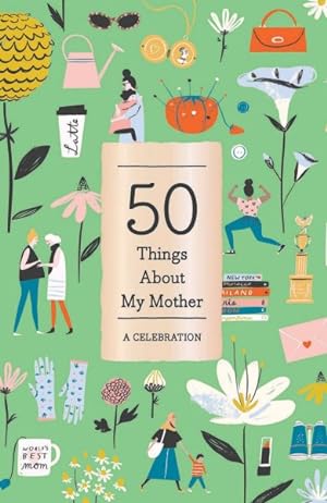 Seller image for 50 Things About My Mother : A Celebration for sale by GreatBookPrices