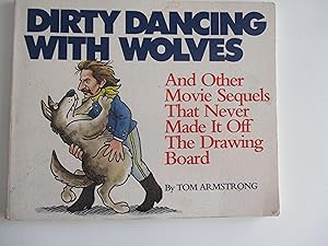 Bild des Verkufers fr Dirty Dancing with Wolves and Other Movie Sequels That Never Made It Off the Drawing Board zum Verkauf von Leilani's Books