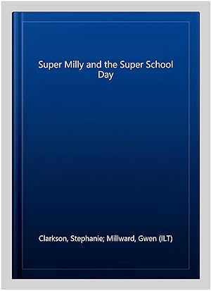 Bild des Verkufers fr Super Milly and the Super School Day zum Verkauf von GreatBookPrices