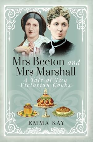 Bild des Verkufers fr Mrs Beeton and Mrs Marshall : A Tale of Two Victorian Cooks zum Verkauf von GreatBookPrices