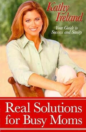Bild des Verkufers fr Real Solutions for Busy Moms : Your Guide to Success and Sanity zum Verkauf von GreatBookPricesUK