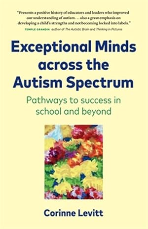 Bild des Verkufers fr Exceptional Minds across the Autism Spectrum: Pathways to success in school and beyond zum Verkauf von GreatBookPricesUK