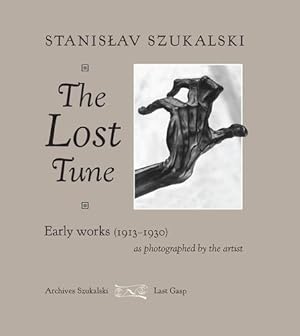 Seller image for The Lost Tune: Early Works (1913-1930) as Photographed by the Artist by Szukalski, Stanislav [Hardcover ] for sale by booksXpress