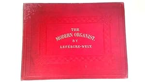 Seller image for The Modern Organist. A Collection of Organ Pieces in All Styles. for sale by Goldstone Rare Books