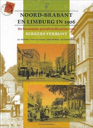 Bild des Verkufers fr Noord-Brabant en Limburg in 1906 : De beroemde prentbriefkaarten van Berkers Verbunt zum Verkauf von BOOKSELLER  -  ERIK TONEN  BOOKS