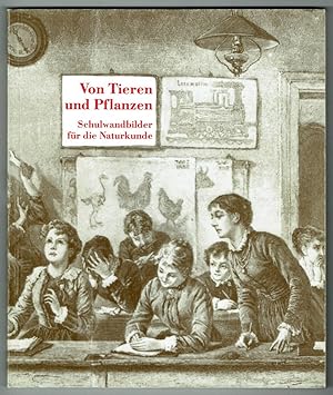 Imagen del vendedor de Von Tieren und Pflanzen: Schulwandbilder fr die Naturkunde. Landschaftsverband Westfalen-Lippe, Westflisches Museumsamt. Redaktion: Heinrich Kemper u. Gnter Bernhardt. a la venta por Antiquariat Dietmar Brezina