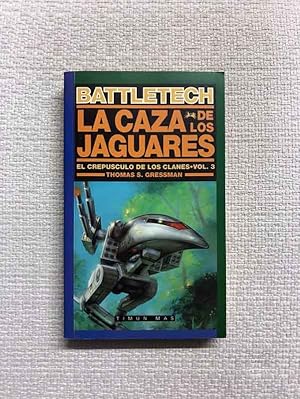 Seller image for Battletech. La caza de los jaguares. El crepsculo de los clanes, vol. 3 for sale by Campbell Llibres