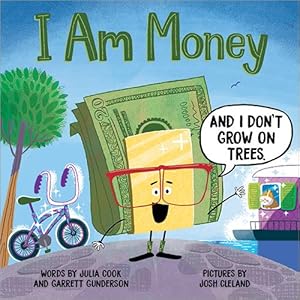 Seller image for I Am Money: Encourage Kids to Understand How Money Works with this Fun Picture Book by Cook, Julia, Gunderson, Garrett [Hardcover ] for sale by booksXpress