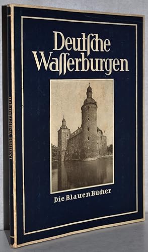 Deutsche Wasserburgen. 1.-10. Tsd. Aufnahmen von Albert Renger-Patzsch.