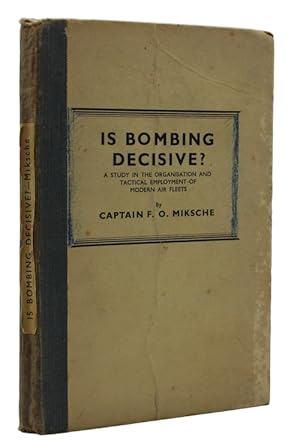 Seller image for Is bombing decisive? A Study in the organisation and tactical employment of modern air fleets for sale by Antiquates Ltd - ABA, ILAB