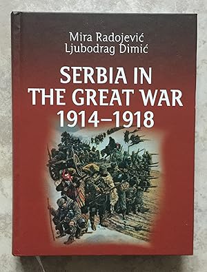 Serbia in the Great War 1914 - 1918 : A Short History - Second Edition