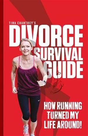 Imagen del vendedor de Tina Chantrey's Divorce Survival Guide : How Running Turned My Life Around a la venta por GreatBookPrices