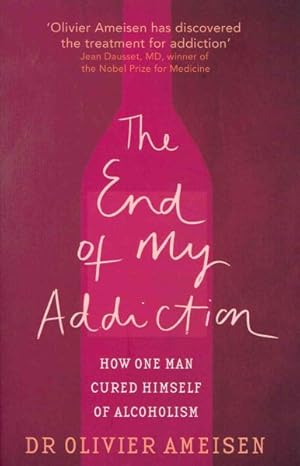 Imagen del vendedor de End of My Addiction : How One Man Cured Himself of Alcoholism a la venta por GreatBookPrices