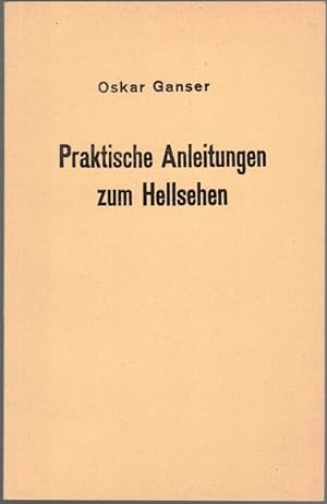 Praktische Anleitungen zum Hellsehen. [Verlags-Nr. 181]. [Reprografischer Nachdruck der Ausgabe v...