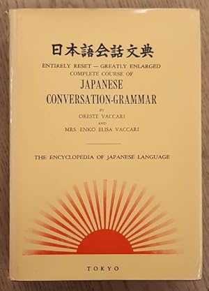 Bild des Verkufers fr An Entirely Reset and Greatly Enlarged Edition Complete Course of Japanese Conversation-Grammar: A New and Practical Method of Learning the Japanese Language zum Verkauf von Frans Melk Antiquariaat