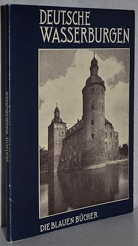 Deutsche Wasserburgen. 66.-70. Tsd. Aufnahmen von Albert Renger-Patzsch.