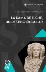 Seller image for LA DAMA DE ELCHE, UN DESTINO SINGULAR for sale by LIBRERIACB