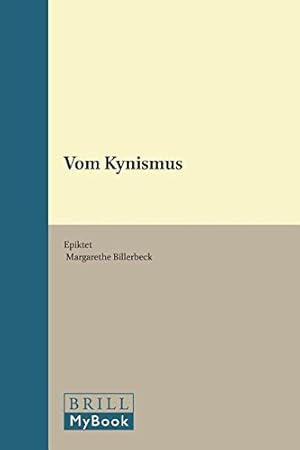 Seller image for Vom Kynismus: Herausgegeben Und Ubersetzt Mit Einem Kommentar Von M. Billerbeck (Philosophia Antiqua) (German Edition) for sale by Redux Books