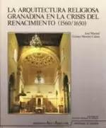 Seller image for LA ARQUITECTURA RELIGIOSA GRANADINA EN LA CRISIS DEL RENACIMIENTO (156 for sale by LIBRERIACB