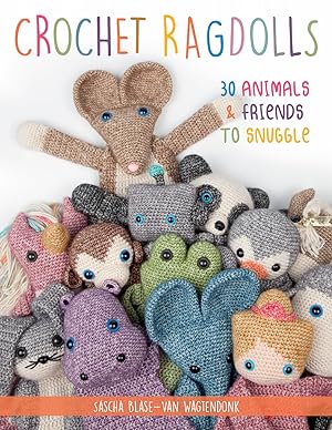 Crochet Ragdolls: 30 Animals & Friends to Snuggle