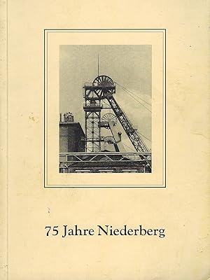 75 Jahre Niederberg - Chronik der Schachtanlage Niederberg 1911 - 1986