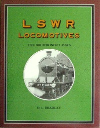 AN ILLUSTRATED HISTORY OF LSWR LOCOMOTIVES : THE DRUMMOND CLASSES