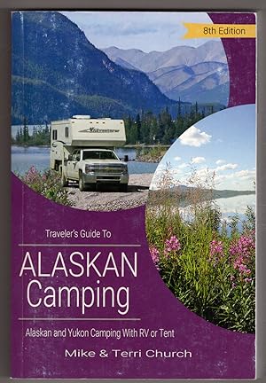 Bild des Verkufers fr Traveler's Guide to Alaskan Camping: Alaskan and Yukon Camping with RV or Tent (Traveler's Guide series) zum Verkauf von Lake Country Books and More