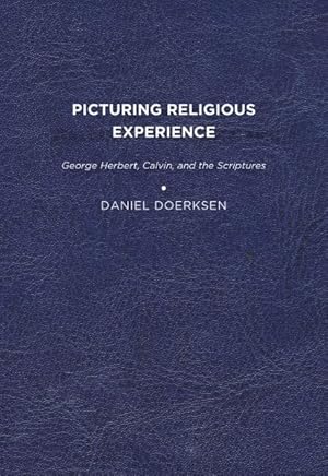 Image du vendeur pour Picturing Religious Experience : George Herbert, Calvin, and the Scriptures mis en vente par GreatBookPricesUK