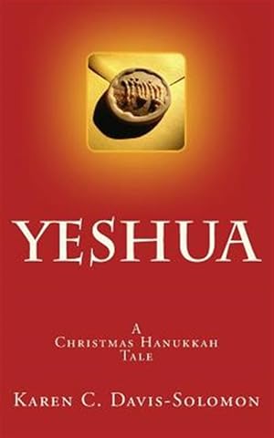 Image du vendeur pour Yeshua : A Christmas Hanukkah Tale mis en vente par GreatBookPricesUK