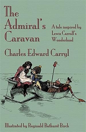 Seller image for The Admiral's Caravan: A tale inspired by Lewis Carroll's Wonderland for sale by GreatBookPricesUK