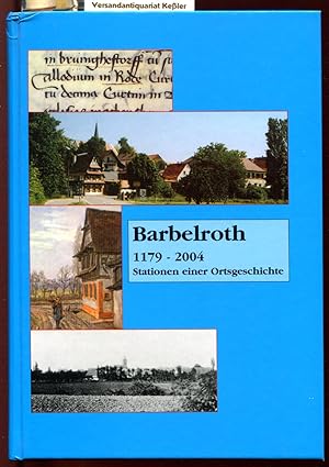 Barbelroth 1179 - 2004 : Stationen einer Ortsgeschichte