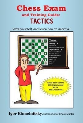 Bild des Verkufers fr Chess Exam and Training Guide: Tactics: Rate Yourself and Learn How to Improve! zum Verkauf von moluna