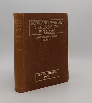 ROWLAND WARD'S RECORDS OF BIG GAME African and Asiatic Sections Giving the Distribution Character...