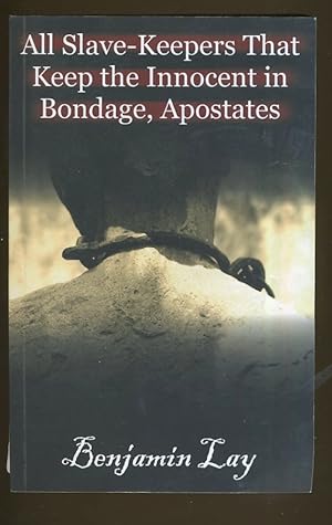 Seller image for ALL SLAVE-KEEPERS THAT KEEP THE INNOCENT IN BONDAGE, APOSTATES for sale by Daniel Liebert, Bookseller