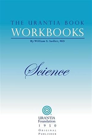 Image du vendeur pour Urantia Book Workbooks : Science mis en vente par GreatBookPricesUK