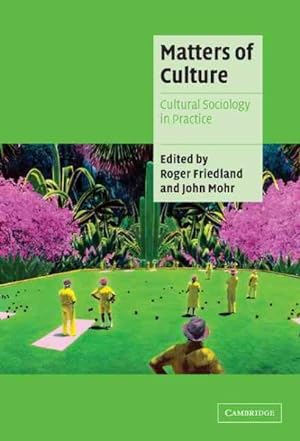 Seller image for Matters of Culture : Cultural Sociology in Practice for sale by GreatBookPricesUK
