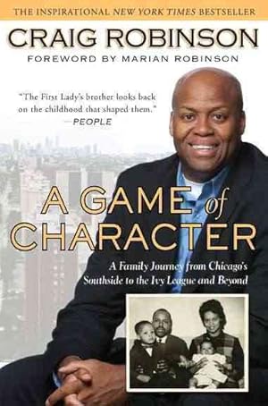 Bild des Verkufers fr Game of Character : A Family Journey from Chicago's Southside to the Ivy League and Beyond zum Verkauf von GreatBookPrices