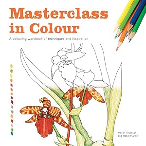 Immagine del venditore per Masterclass in Colour : A Colouring Workbook of Techniques and Inspiration venduto da GreatBookPrices