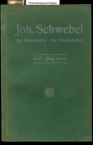 Johannes Schwebel der Reformator von Zweibrücken