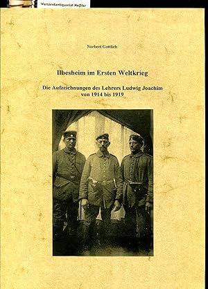 Ilbesheim im Ersten Weltkrieg : Die Aufzeichnungen des Lehrers Ludwig Joachim von 1914-1919
