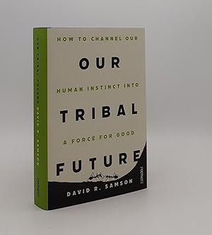 Seller image for OUR TRIBAL FUTURE How to Channel our Human Instinct into a Force for Good for sale by Rothwell & Dunworth (ABA, ILAB)