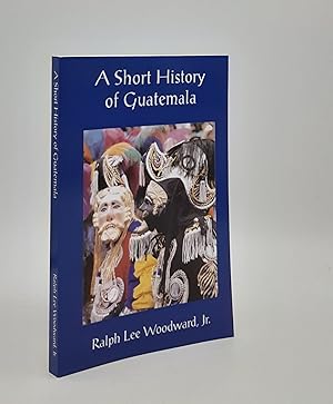 Seller image for A SHORT HISTORY OF GUATEMALA for sale by Rothwell & Dunworth (ABA, ILAB)