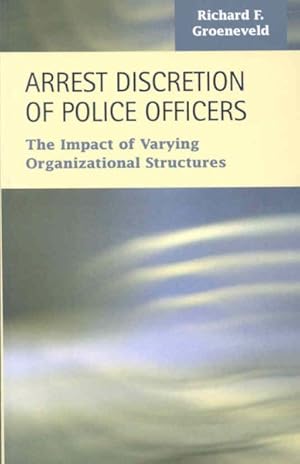 Seller image for Arrest Discretion of Police Officers : The Impact of Varying Organizational Structures for sale by GreatBookPricesUK