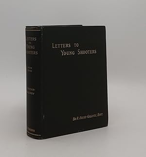 LETTERS TO YOUNG SHOOTERS Second Series on the Production Preservation and Killing of Game with D...