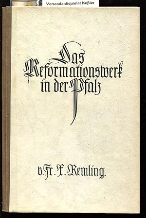 Das Reformationswerk in der Pfalz : Eine Denkschrift für die Heimat samt einem Umrisse der neuen ...