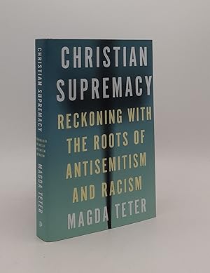 Seller image for CHRISTIAN SUPREMACY Reckoning with the Roots of Antisemitism and Racism for sale by Rothwell & Dunworth (ABA, ILAB)