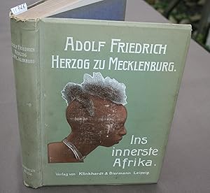 Bild des Verkufers fr Ins innerste Afrika. Bericht ber den Verlauf der deutschen wissenschaftlichen Zentral-Afrika-Expedition 1907-1908. zum Verkauf von Antiquariat Hubertus von Somogyi-Erddy