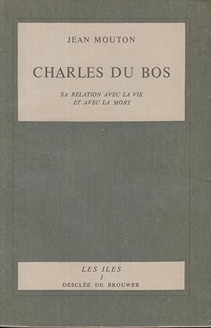 Imagen del vendedor de Charles Du Bos - Sa relation avec la vie et avec la mort - Suivi d'un crit de Charles Du Bos "Sur le Bonheur" a la venta por PRISCA